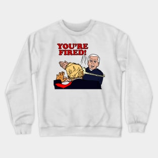 You're Fired! Crewneck Sweatshirt